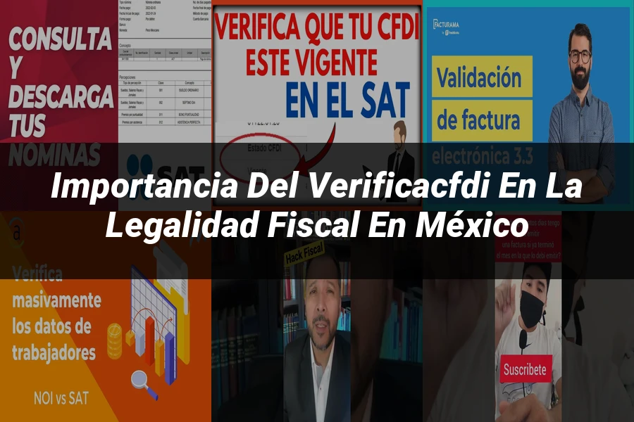 "Importancia del verificacfdi en la legalidad fiscal en México"