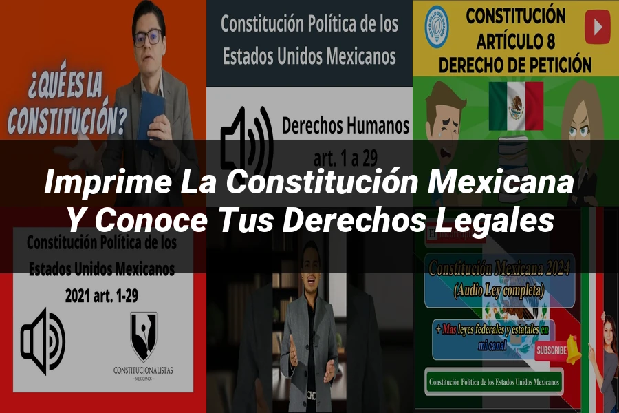 "Imprime la Constitución Mexicana y Conoce tus Derechos Legales"