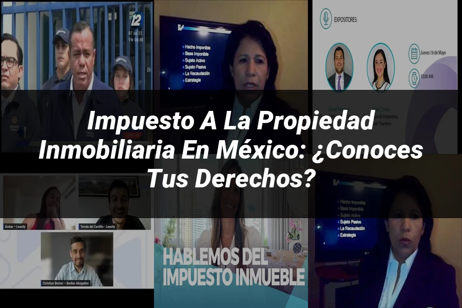 "Impuesto a la Propiedad Inmobiliaria en México: ¿Conoces Tus Derechos?"