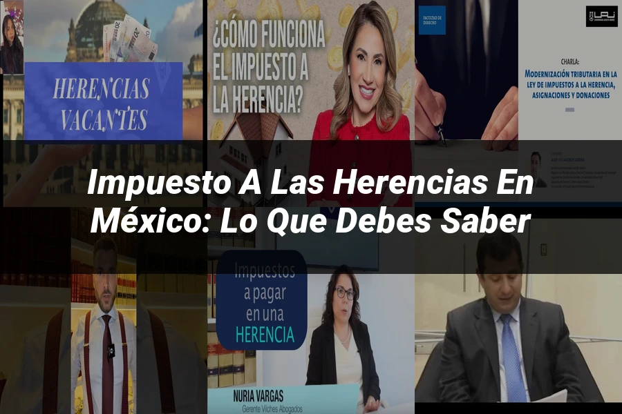 "Impuesto a las Herencias en México: Lo Que Debes Saber"