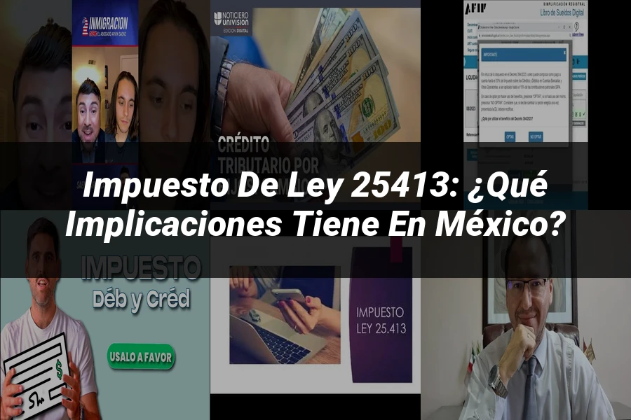 "Impuesto de ley 25413: ¿Qué Implicaciones Tiene en México?"