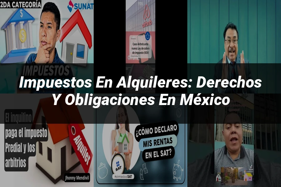 "Impuestos en alquileres: derechos y obligaciones en México"