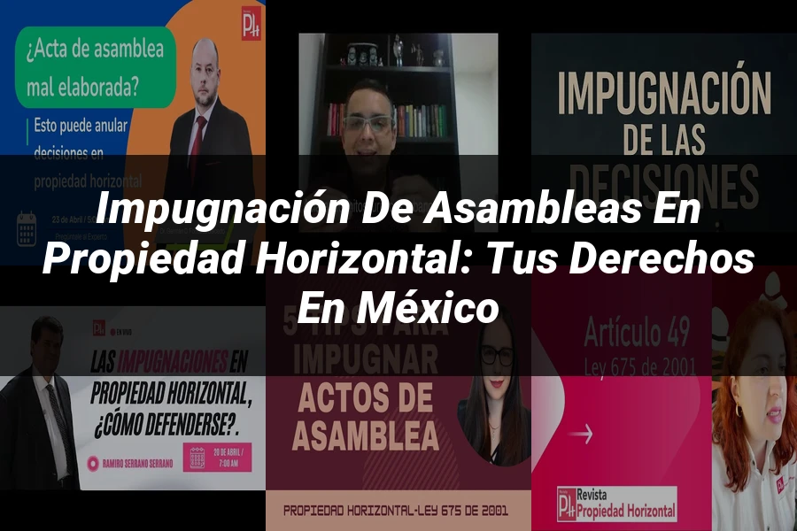 "Impugnación de Asambleas en Propiedad Horizontal: Tus Derechos en México"