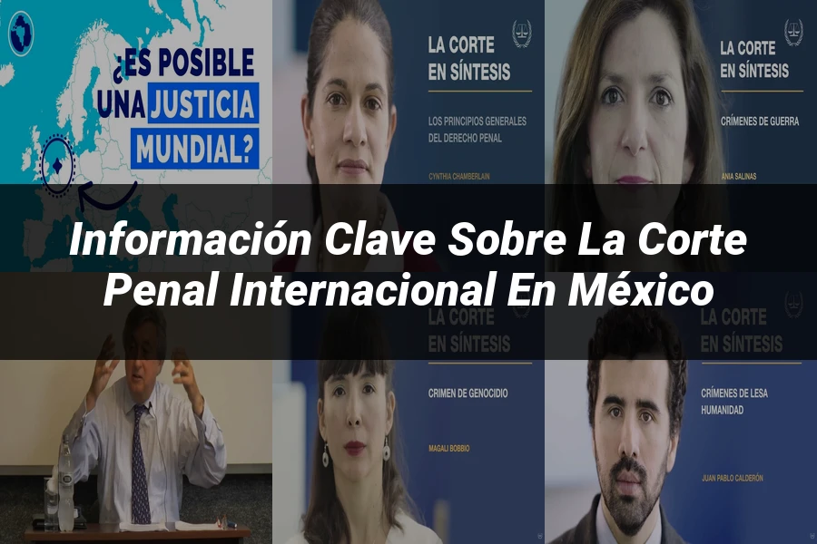 "Información Clave sobre la Corte Penal Internacional en México"