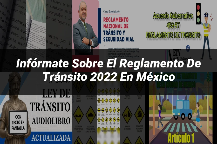 "Infórmate sobre el Reglamento de Tránsito 2022 en México"