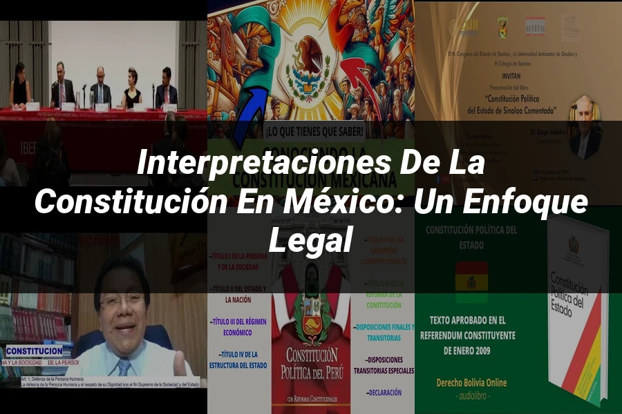 "Interpretaciones de la Constitución en México: Un Enfoque Legal"
