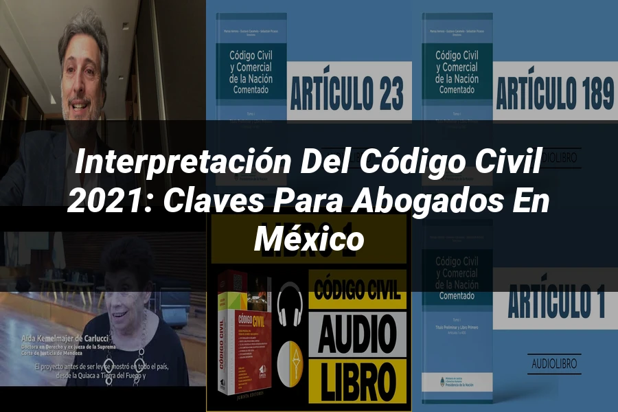 "Interpretación del Código Civil 2021: Claves para Abogados en México"
