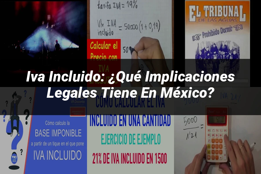 "Iva incluido: ¿Qué Implicaciones Legales Tiene en México?"