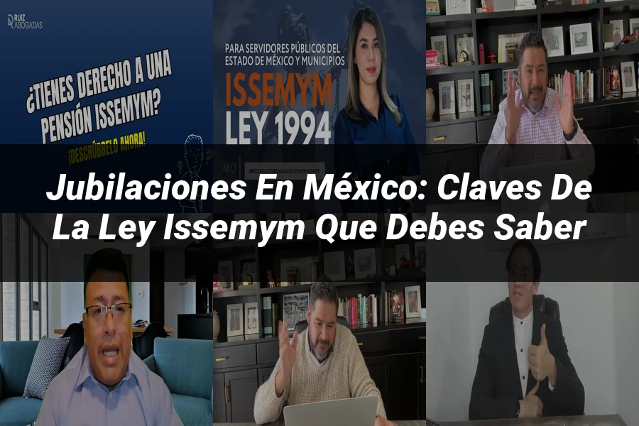 "Jubilaciones en México: Claves de la Ley ISSEMyM que Debes Saber"