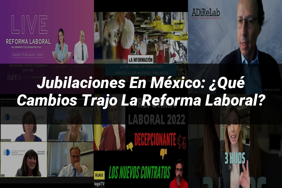 "Jubilaciones en México: ¿Qué Cambios Trajo la Reforma Laboral?"