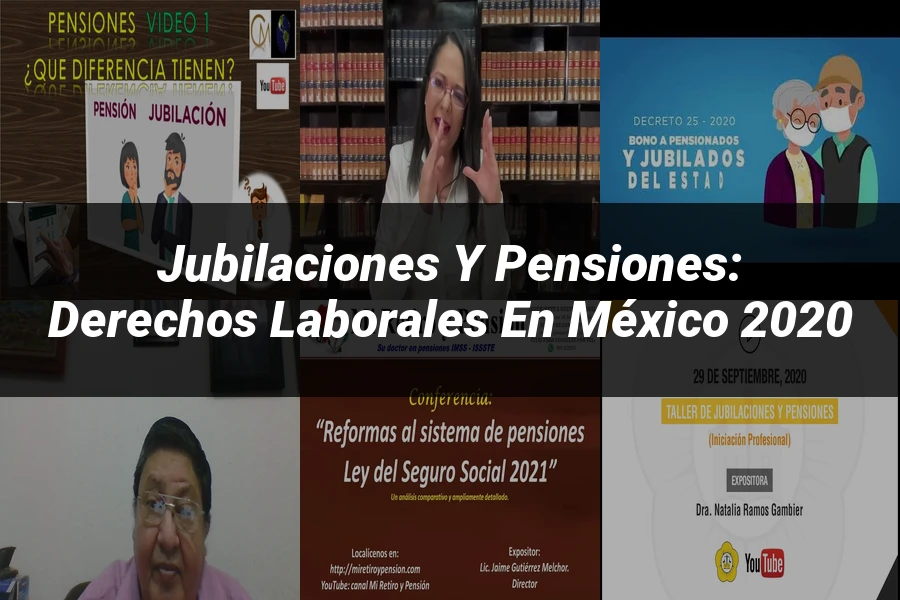 "Jubilaciones y Pensiones: Derechos Laborales en México 2020"