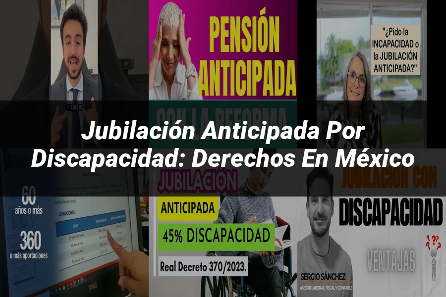 "Jubilación Anticipada por Discapacidad: Derechos en México"