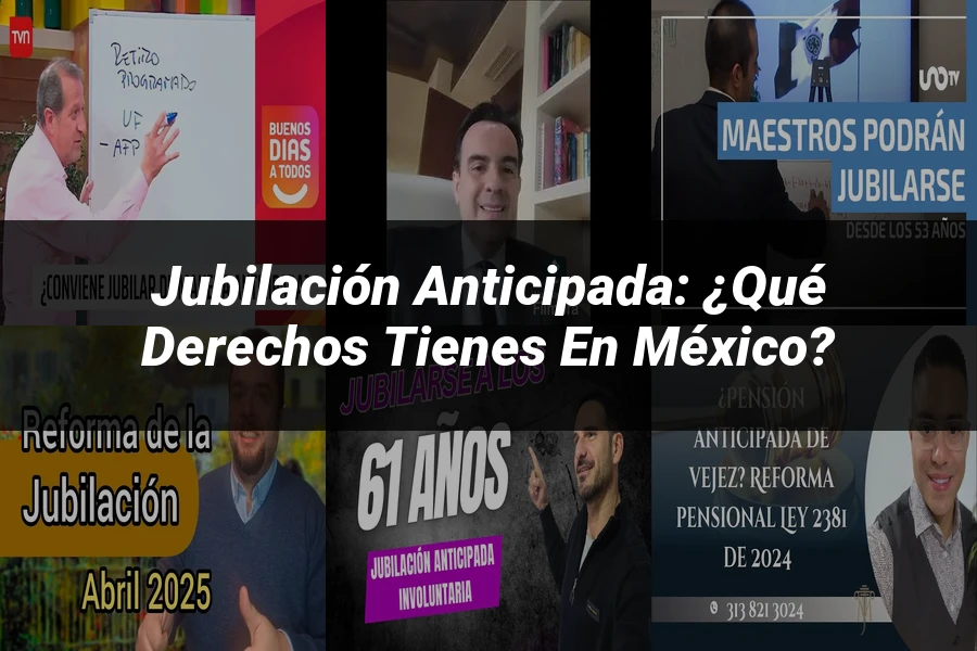 "Jubilación Anticipada: ¿Qué Derechos Tienes en México?"