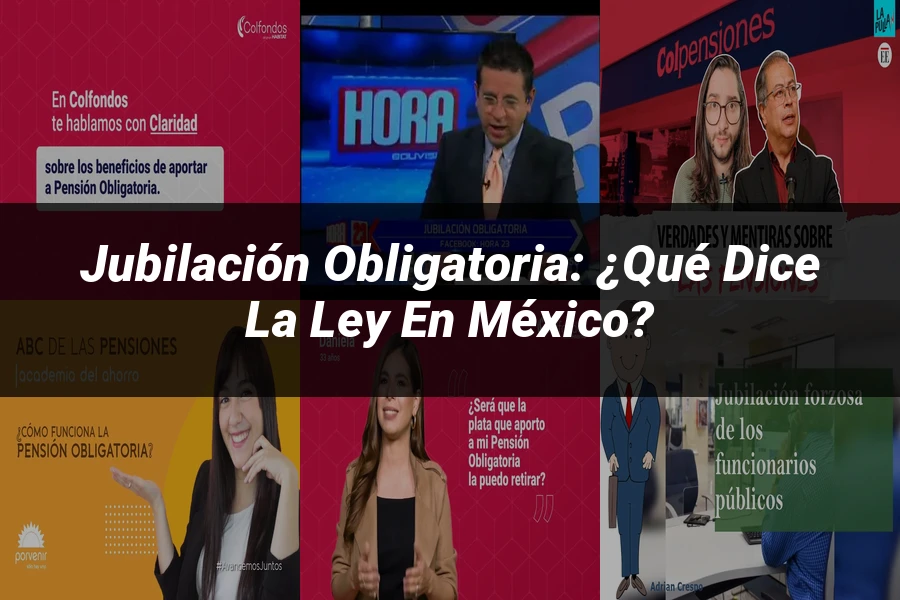 "Jubilación Obligatoria: ¿Qué Dice la Ley en México?"