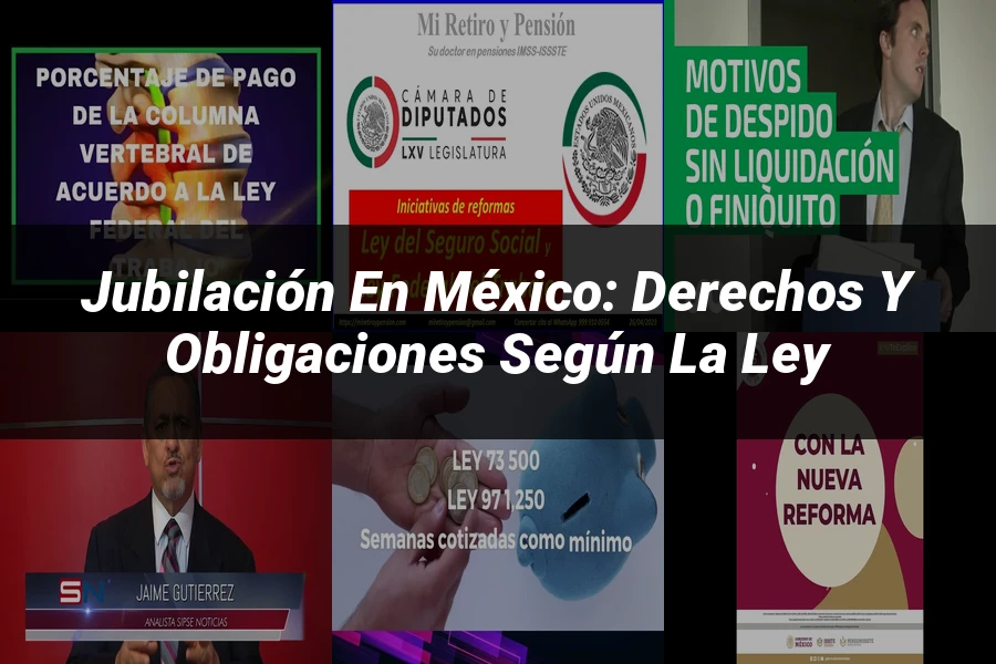 "Jubilación en México: Derechos y Obligaciones según la Ley"