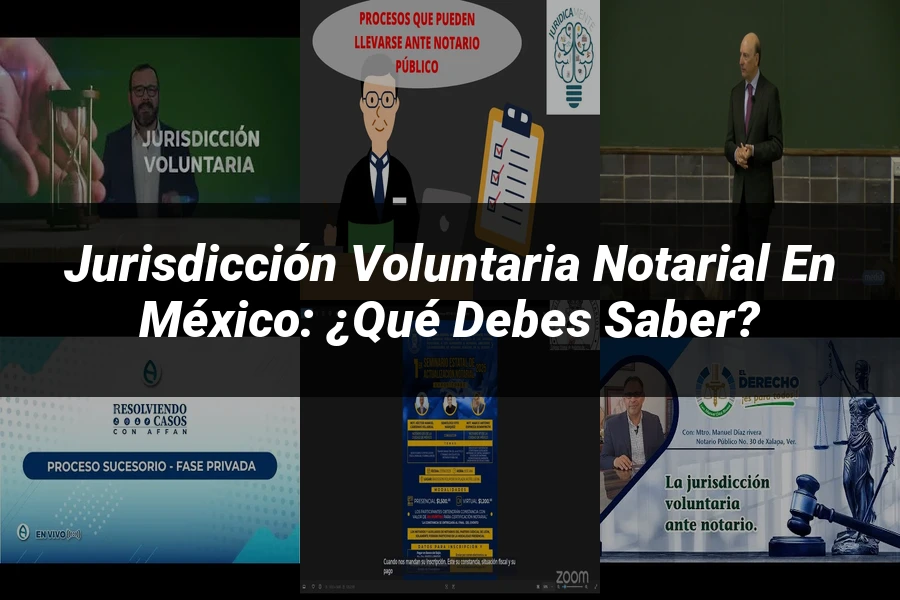 "Jurisdicción Voluntaria Notarial en México: ¿Qué Debes Saber?"