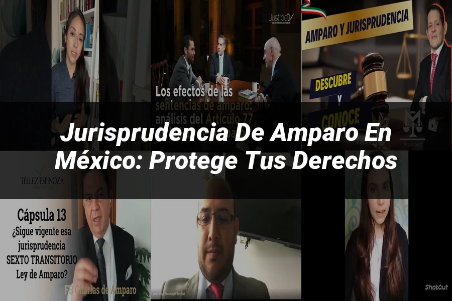 "Jurisprudencia de amparo en México: Protege tus derechos"