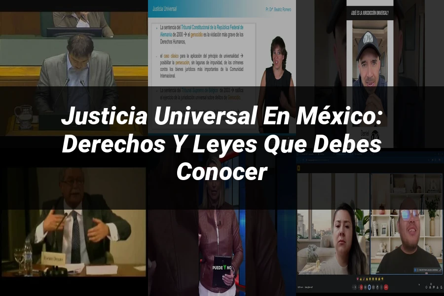 "Justicia Universal en México: Derechos y Leyes que Debes Conocer"