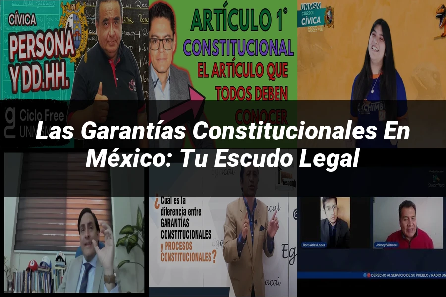 "Las Garantías Constitucionales en México: Tu Escudo Legal"