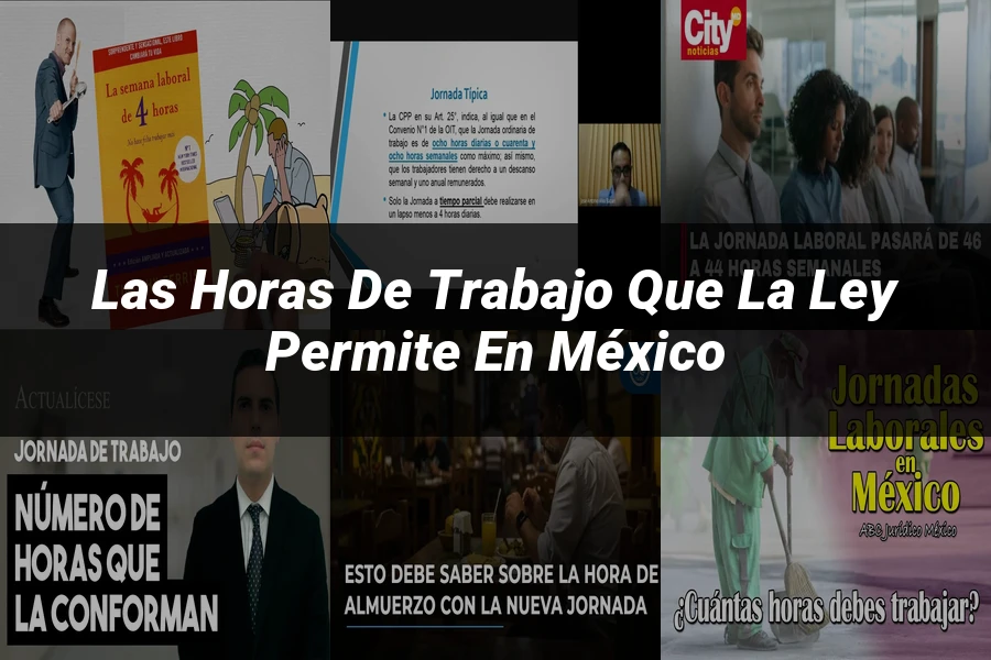 "Las Horas de Trabajo que la Ley Permite en México"
