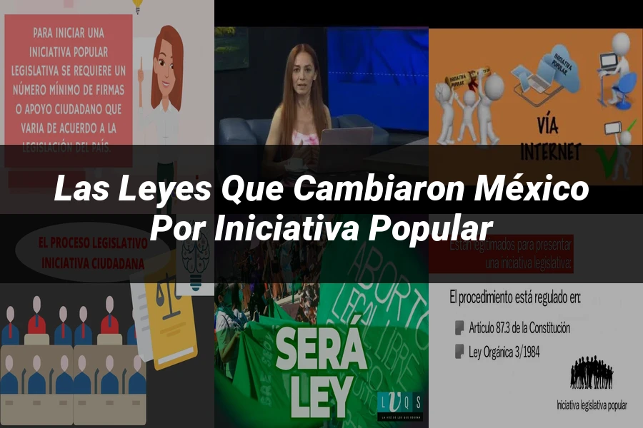 "Las Leyes que Cambiaron México por Iniciativa Popular"