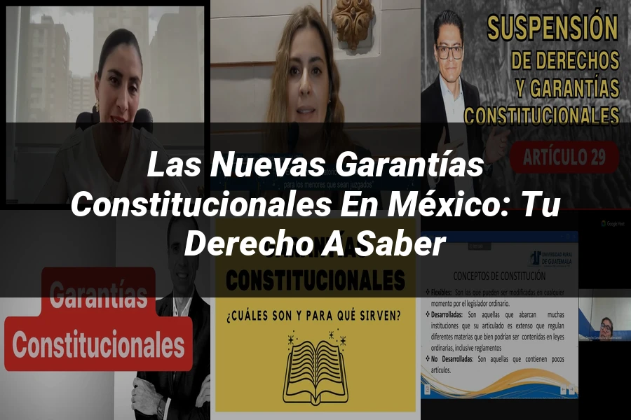 "Las Nuevas Garantías Constitucionales en México: Tu Derecho a Saber"