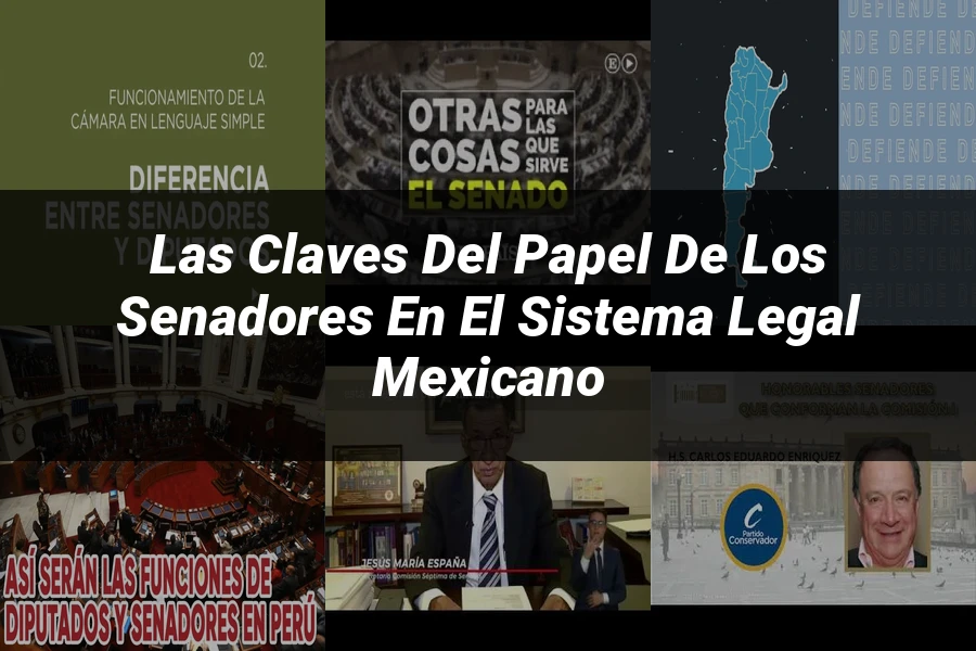 "Las claves del papel de los senadores en el sistema legal mexicano"