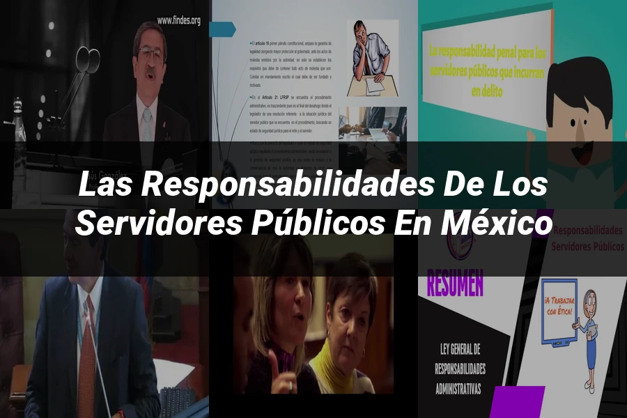"Las responsabilidades de los servidores públicos en México"