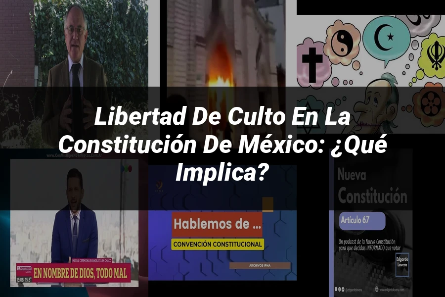 "Libertad de culto en la Constitución de México: ¿Qué implica?"