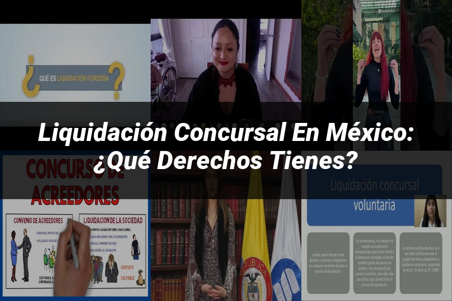 "Liquidación Concursal en México: ¿Qué Derechos Tienes?"