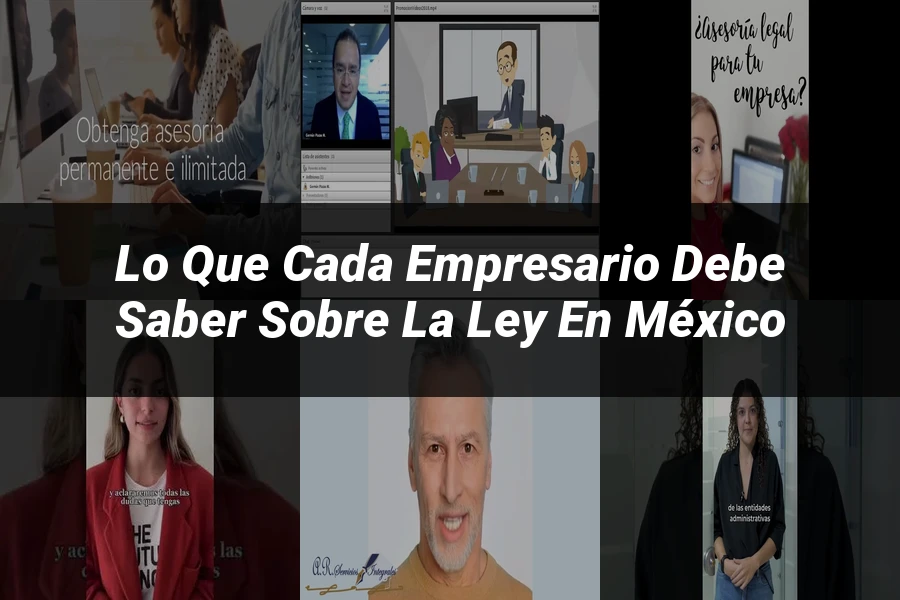 "Lo Que Cada Empresario Debe Saber Sobre la Ley en México"