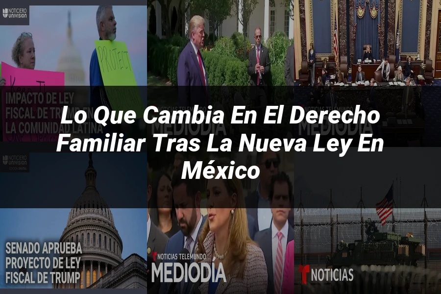 "Lo Que Cambia en el Derecho Familiar tras la Nueva Ley en México"