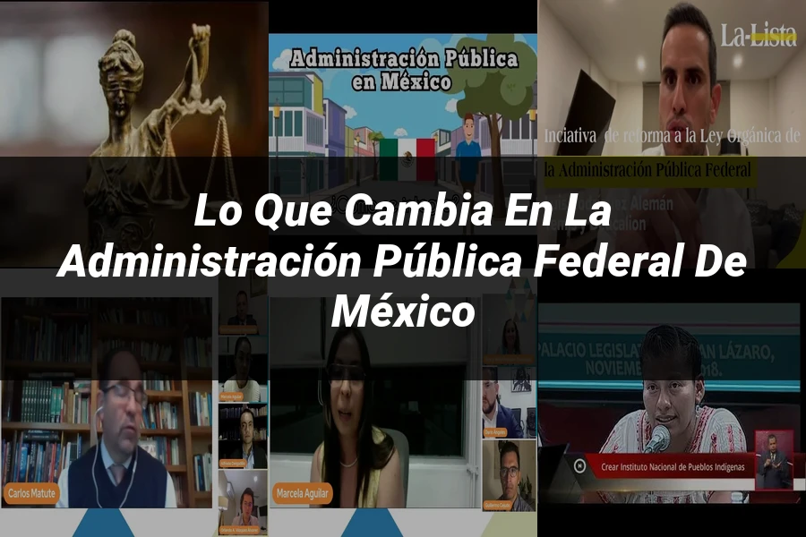 "Lo Que Cambia en la Administración Pública Federal de México"