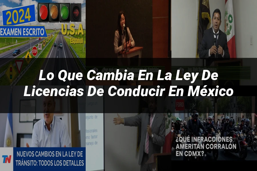 "Lo Que Cambia en la Ley de Licencias de Conducir en México"