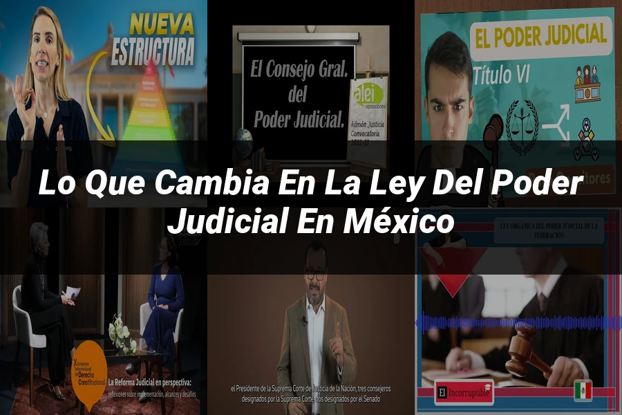 "Lo Que Cambia en la Ley del Poder Judicial en México"