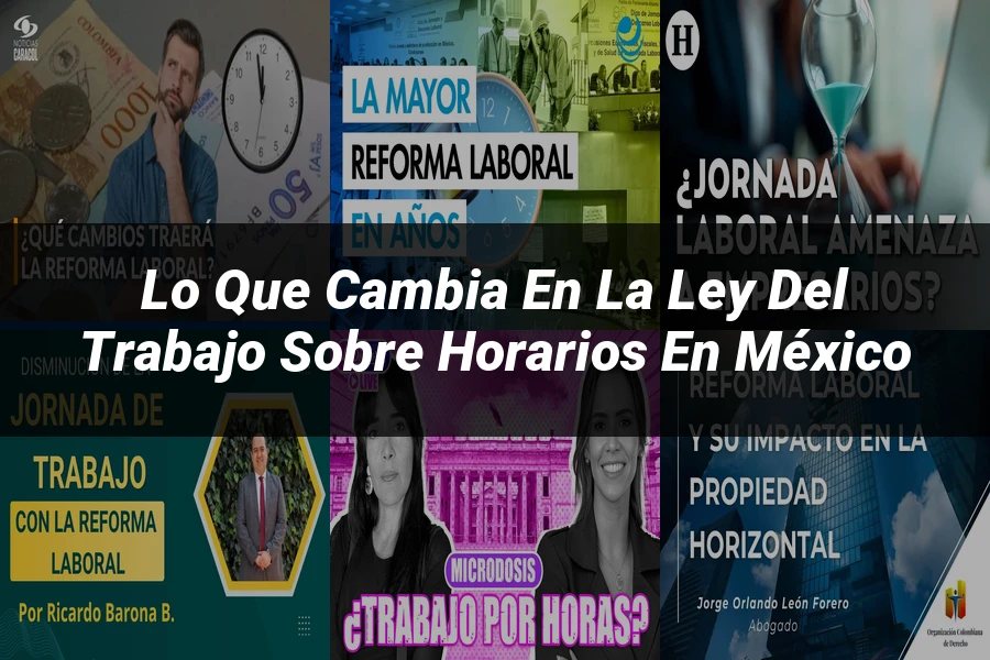 "Lo Que Cambia en la Ley del Trabajo sobre Horarios en México"