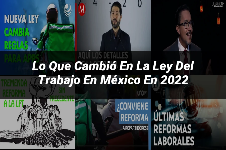 "Lo Que Cambió en la Ley del Trabajo en México en 2022"