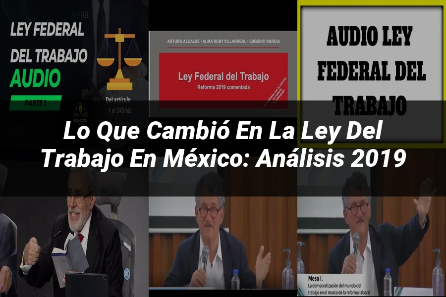 "Lo Que Cambió en la Ley del Trabajo en México: Análisis 2019"