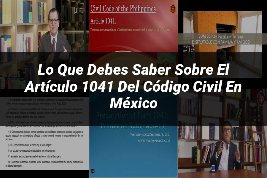 "Lo Que Debes Saber Sobre el Artículo 1041 del Código Civil en México"