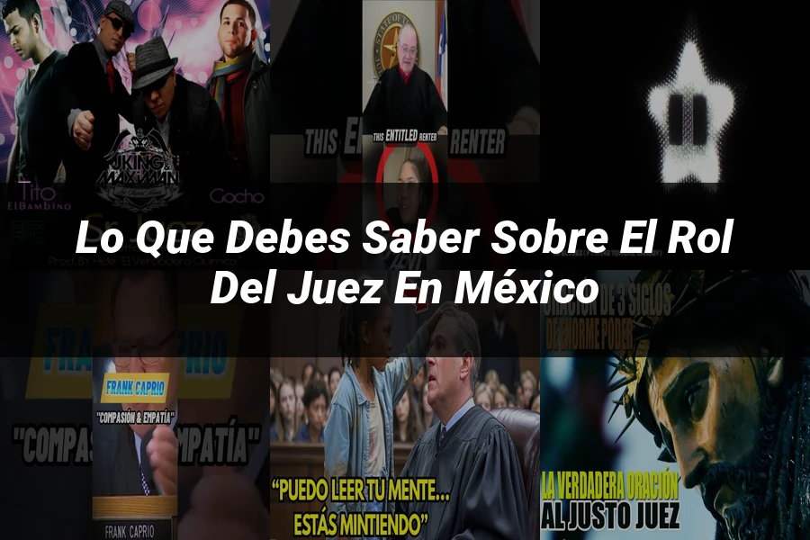 "Lo Que Debes Saber Sobre el Rol del Juez en México"