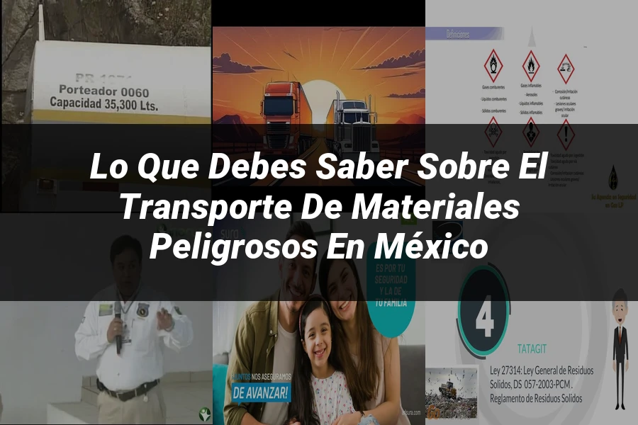 "Lo Que Debes Saber Sobre el Transporte de Materiales Peligrosos en México"