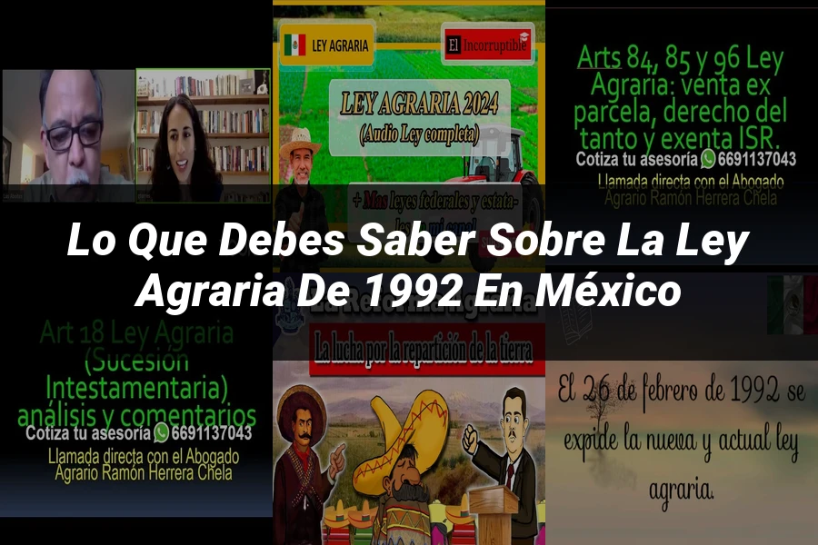 "Lo Que Debes Saber Sobre la Ley Agraria de 1992 en México"