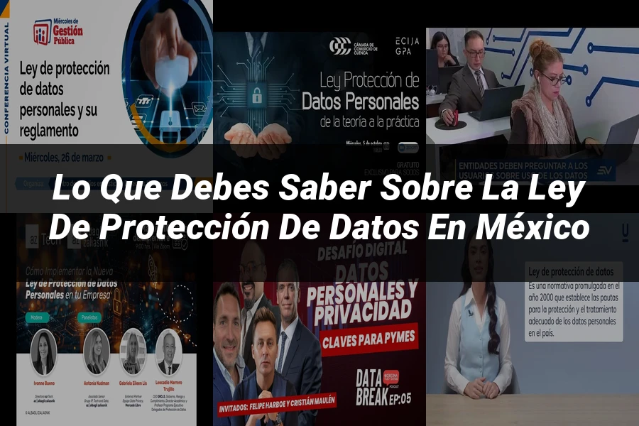 "Lo Que Debes Saber Sobre la Ley de Protección de Datos en México"
