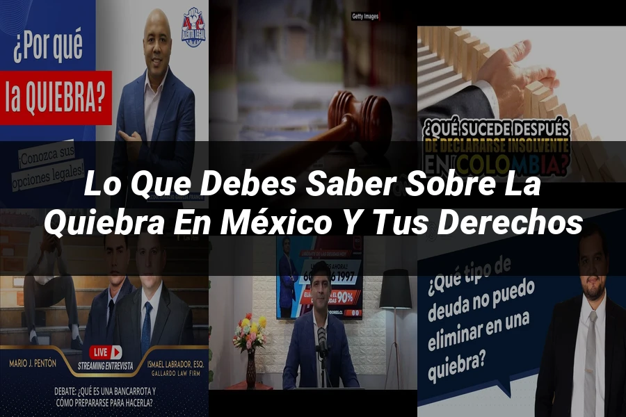 "Lo Que Debes Saber Sobre la Quiebra en México y tus Derechos"
