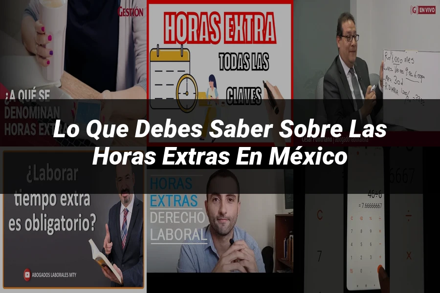 "Lo Que Debes Saber Sobre las Horas Extras en México"