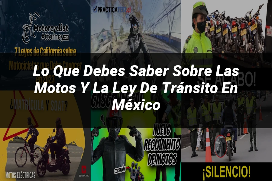 "Lo Que Debes Saber Sobre las Motos y la Ley de Tránsito en México"
