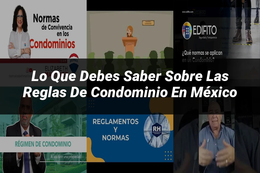 "Lo Que Debes Saber Sobre las Reglas de Condominio en México"
