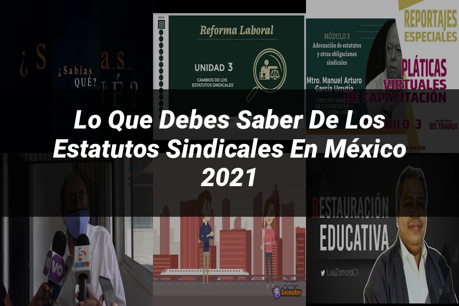 "Lo Que Debes Saber de los Estatutos Sindicales en México 2021"