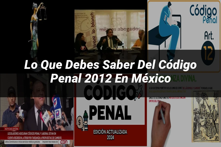 "Lo Que Debes Saber del Código Penal 2012 en México"