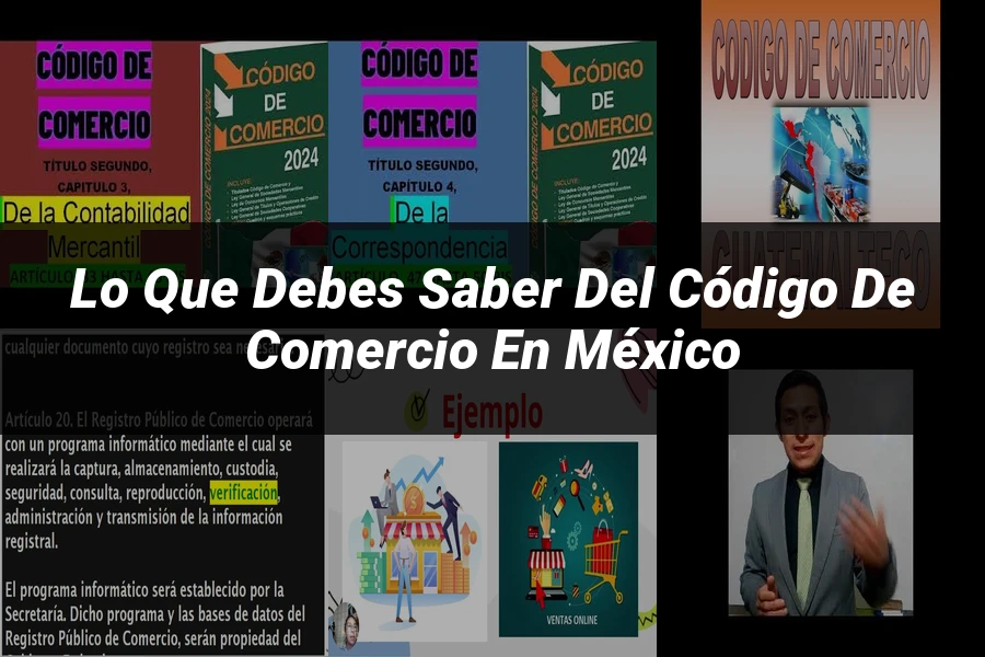 "Lo Que Debes Saber del Código de Comercio en México"